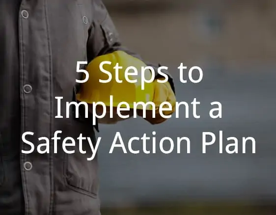 5 Steps To Implement a Safety Action Plan