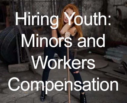 Hiring Youth: Minors and Workers Compensation