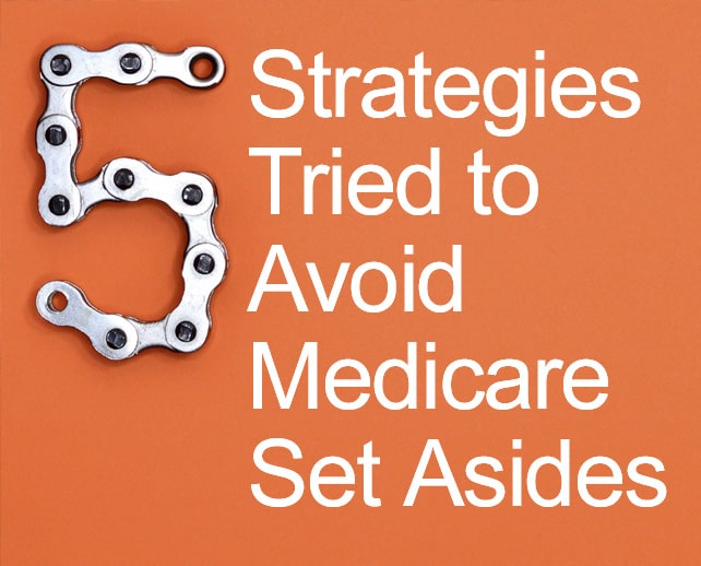 Five Strategies Tried to Avoid Medicare Set Asides